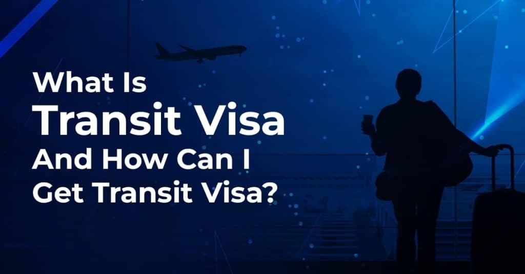 What is Transit visa and How can I get Transit Visa?