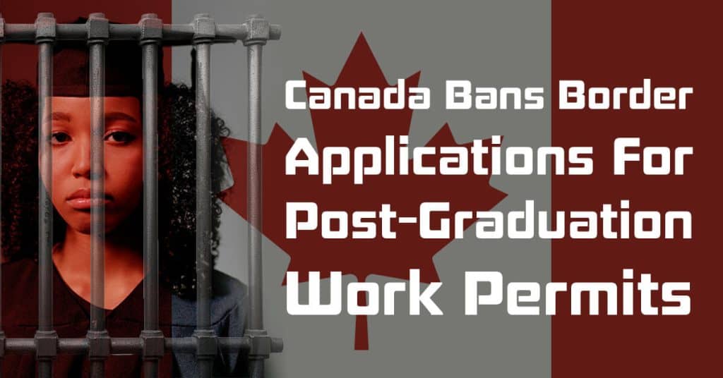 Canada bans border applications for post-graduation work permits