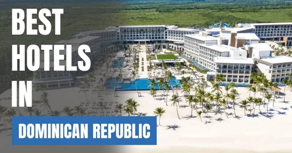 Best Hotels in Dominican Republic – Top Luxury & Budget Stays