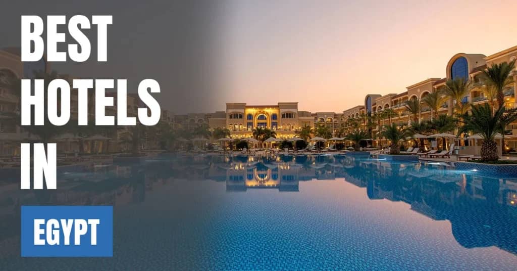 Best Hotels in Egypt – Top Luxury & Budget Stays