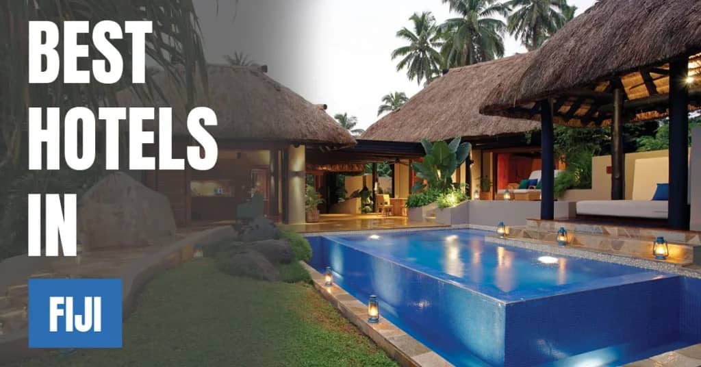 Best Hotels in Fiji – Top Luxury & Budget Stays