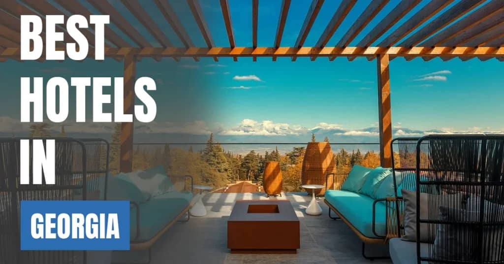Best Hotels in Georgia – Top Luxury & Budget Stays