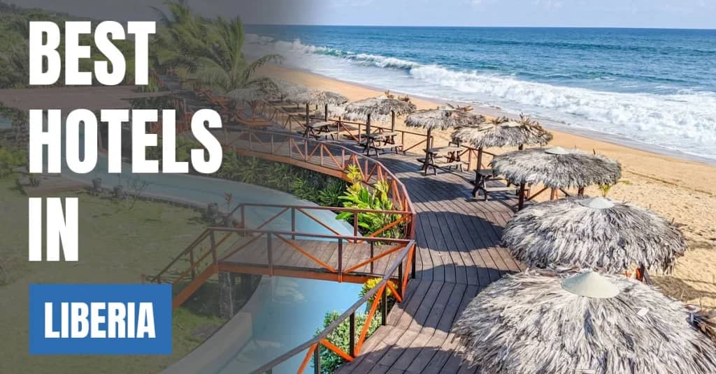 Best Hotels in Liberia – Top Luxury & Budget Stays