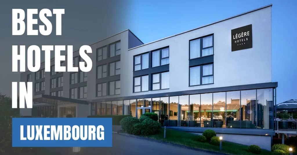 Best Hotels in Luxembourg – Top Luxury & Budget Stays