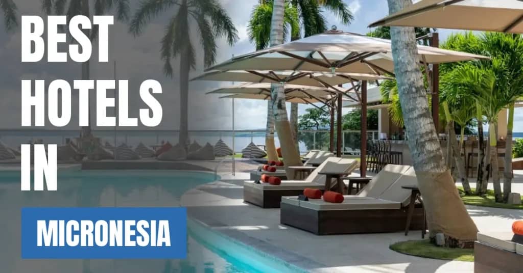 Best Hotels in Micronesia – Top Luxury & Budget Stays