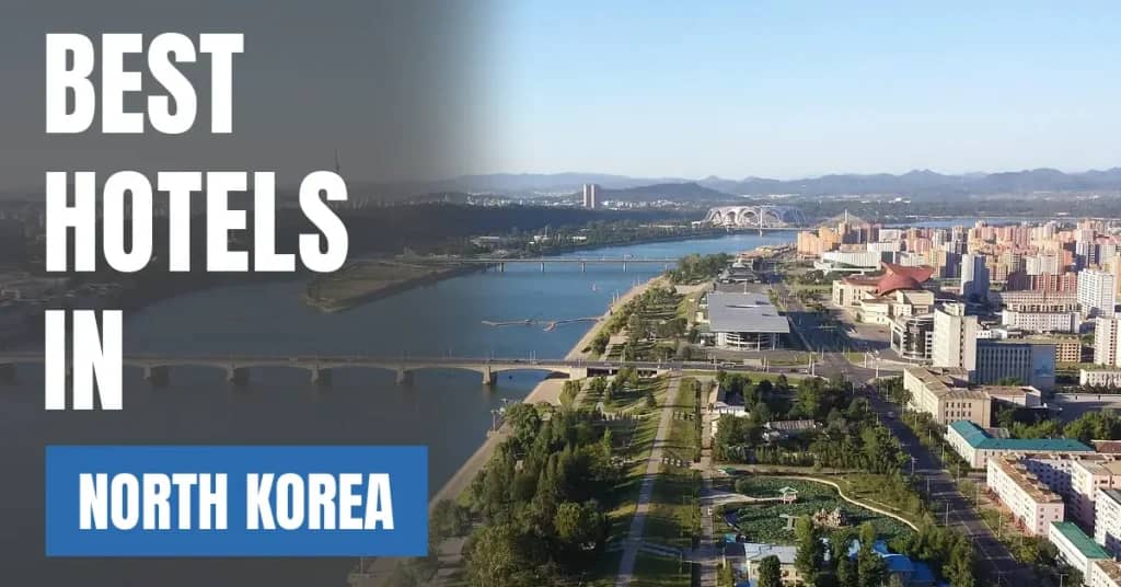 Best Hotels in North Korea – Top Luxury & Budget Stays