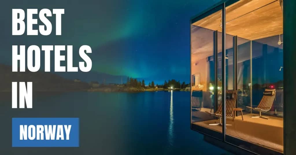 Best Hotels in Norway – Top Luxury & Budget Stays