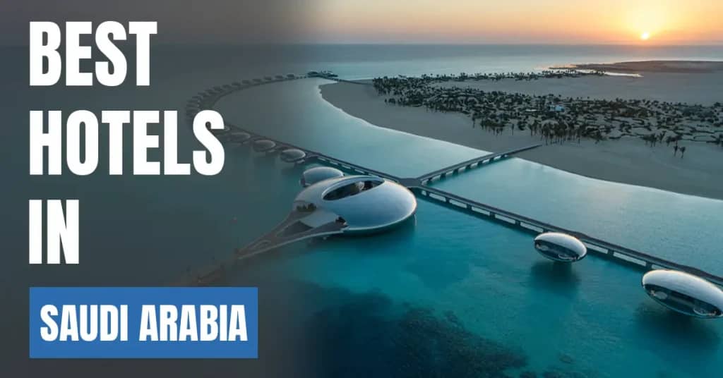 Best Hotels in Saudi Arabia – Top Luxury & Budget Stays