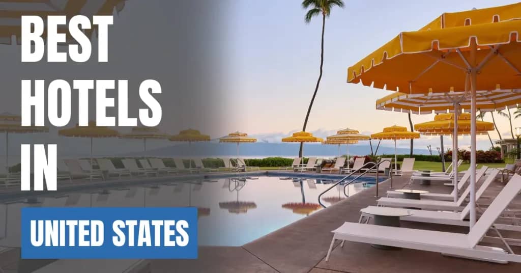 Best Hotels in United States – Top Luxury & Budget Stays