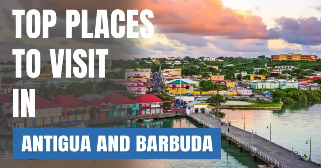 Places to Visit in Antigua and Barbuda – Top Attractions & Best Things to Do