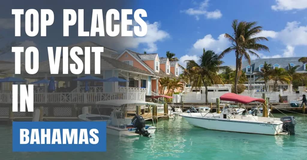Places to Visit in Bahamas – Top Attractions & Best Things to Do