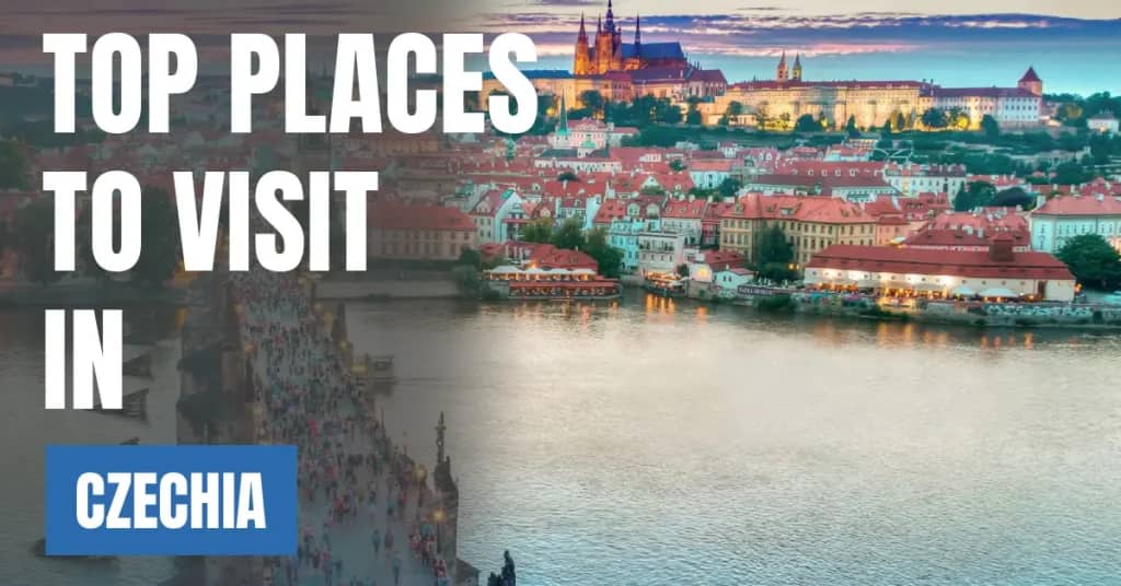 Places to Visit in Czechia – Top Attractions & Best Things to Do