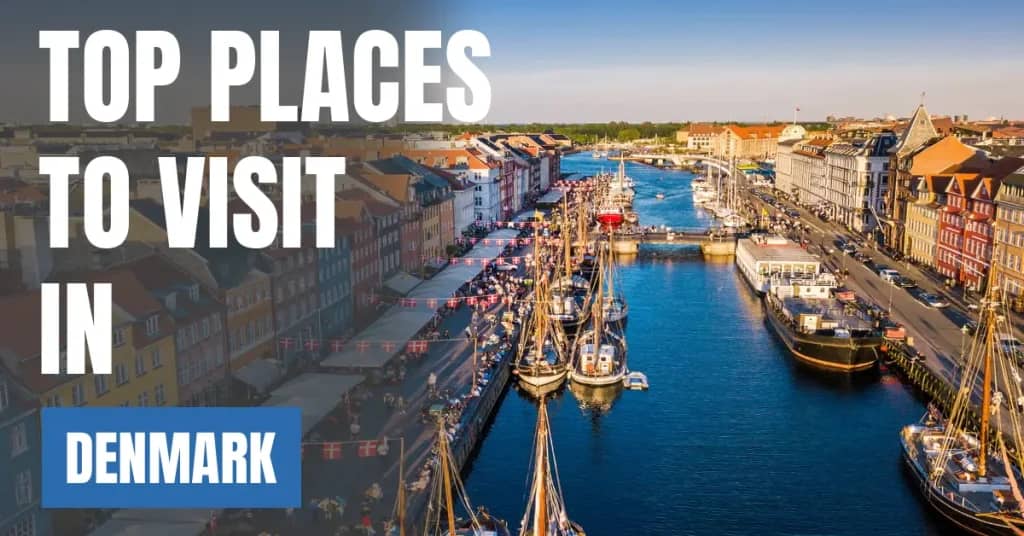Places to Visit in Denmark – Top Attractions & Best Things to Do