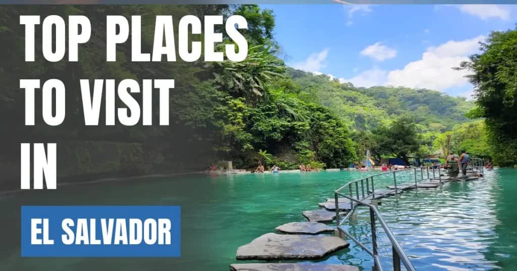 Places to Visit in El Salvador – Top Attractions & Best Things to Do