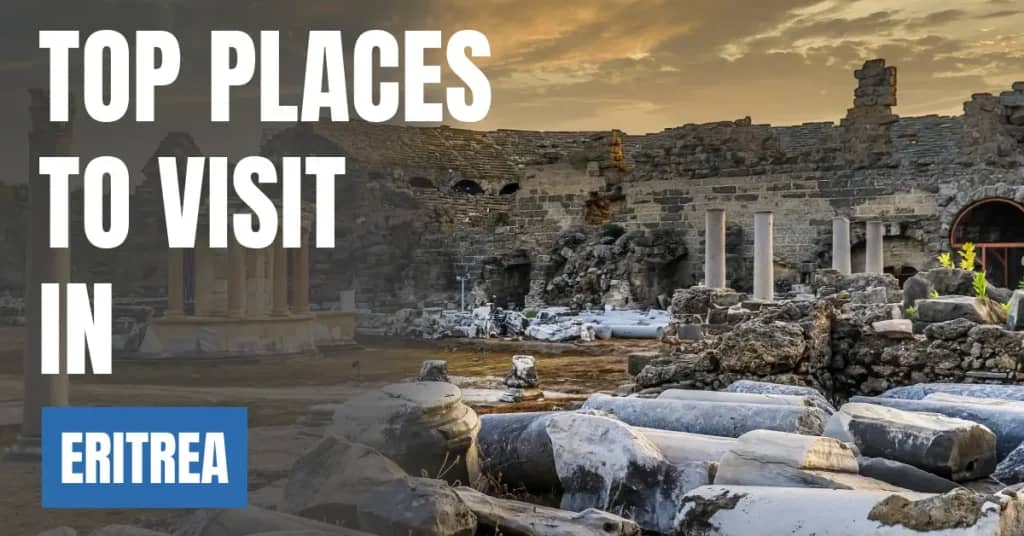 Places to Visit in Eritrea – Top Attractions & Best Things to Do