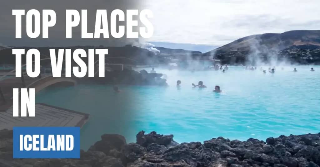 Places to Visit in Iceland – Top Attractions & Best Things to Do