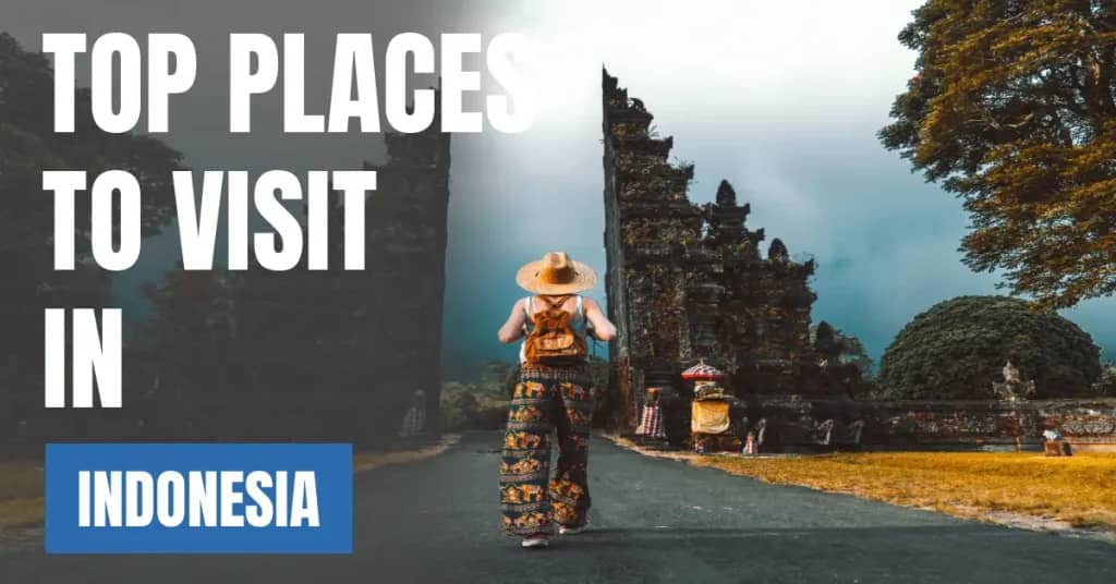 Places to Visit in Indonesia – Top Attractions & Best Things to Do