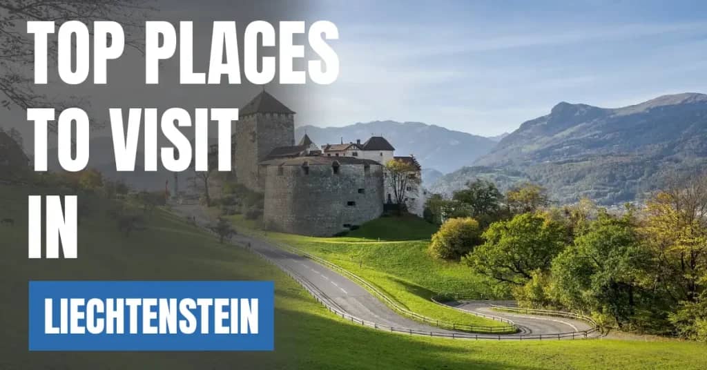 Places to Visit in Liechtenstein – Top Attractions & Best Things to Do