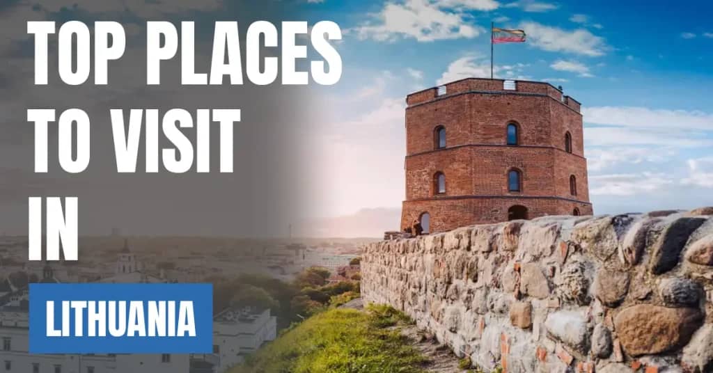 Places to Visit in Lithuania – Top Attractions & Best Things to Do