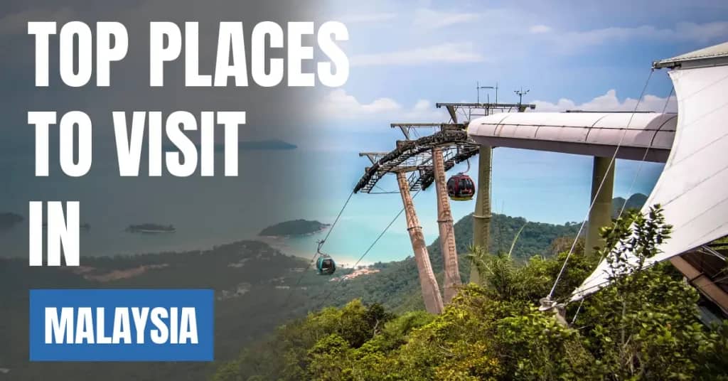 Places to Visit in Malaysia – Top Attractions & Best Things to Do