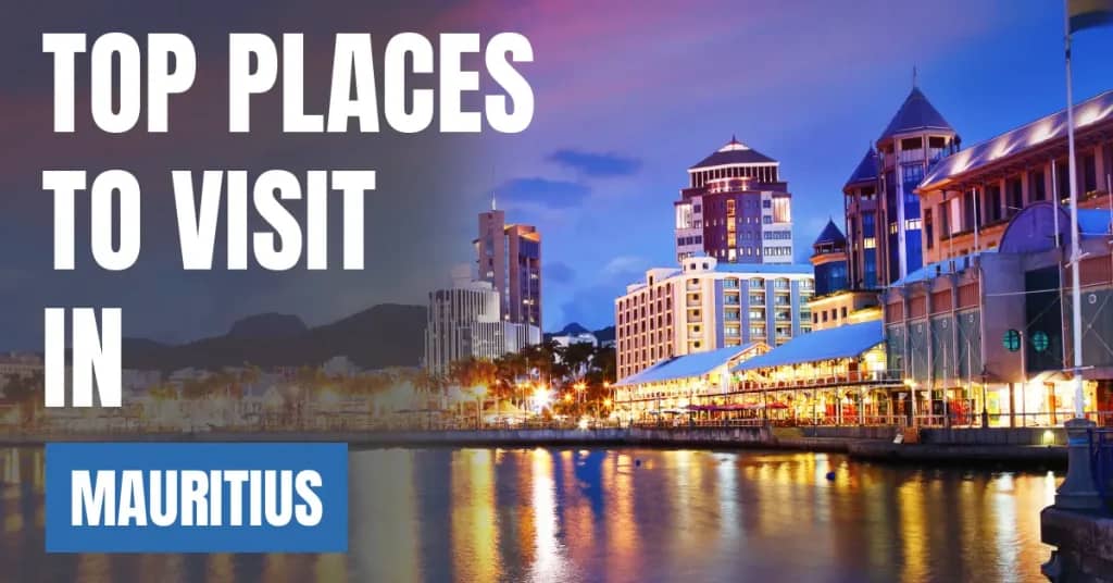 Places to Visit in Mauritius – Top Attractions & Best Things to Do