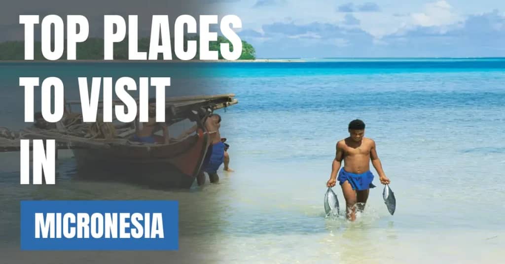 Places to Visit in Micronesia – Top Attractions & Best Things to Do