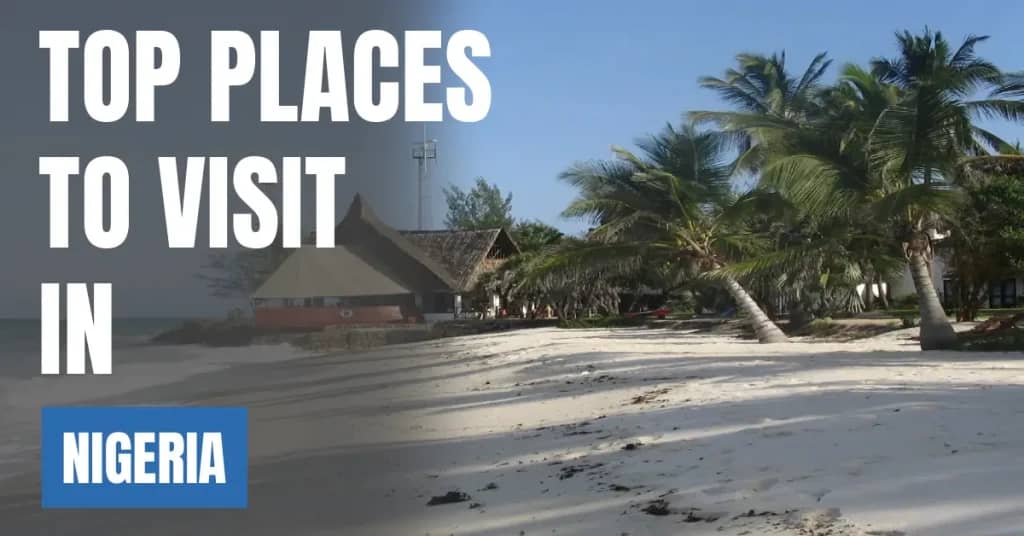 Places to Visit in Nigeria – Top Attractions & Best Things to Do
