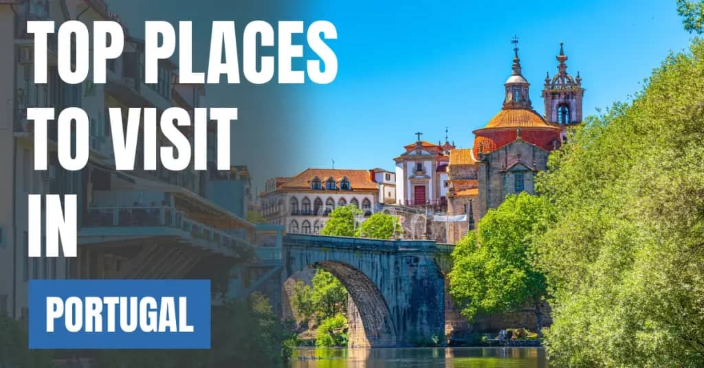 Places to Visit in Portugal – Top Attractions & Best Things to Do