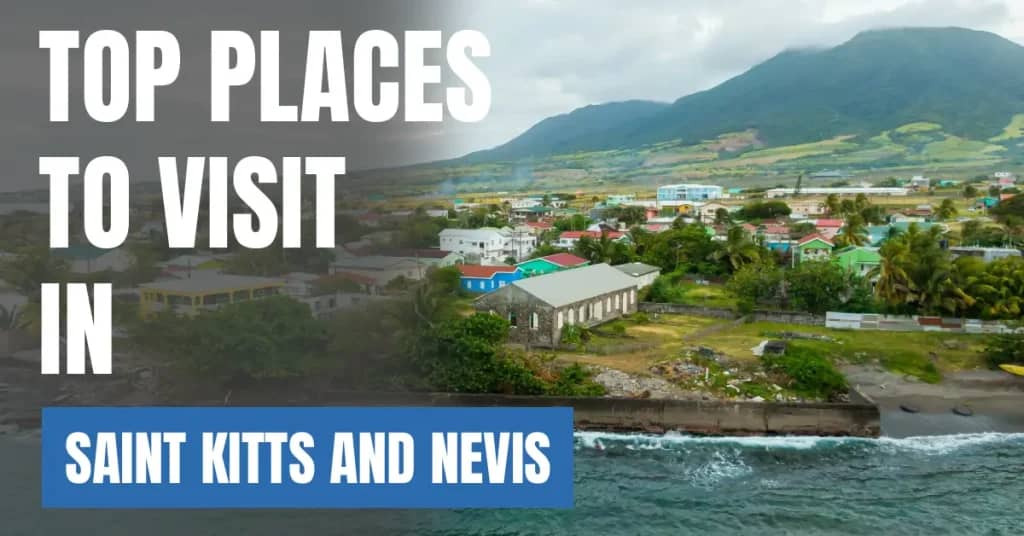 Places to Visit in Saint Kitts and Nevis – Top Attractions & Best Things to Do