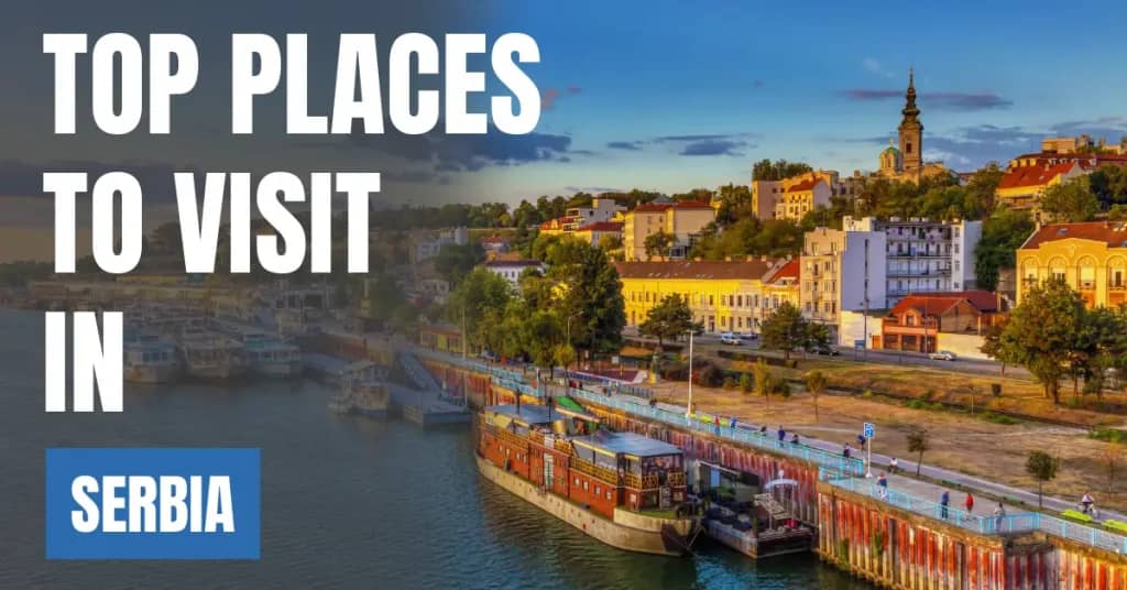 Places to Visit in Serbia – Top Attractions & Best Things to Do