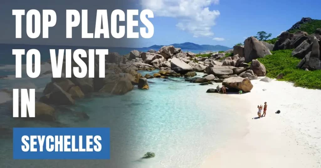 Places to Visit in Seychelles – Top Attractions & Best Things to Do