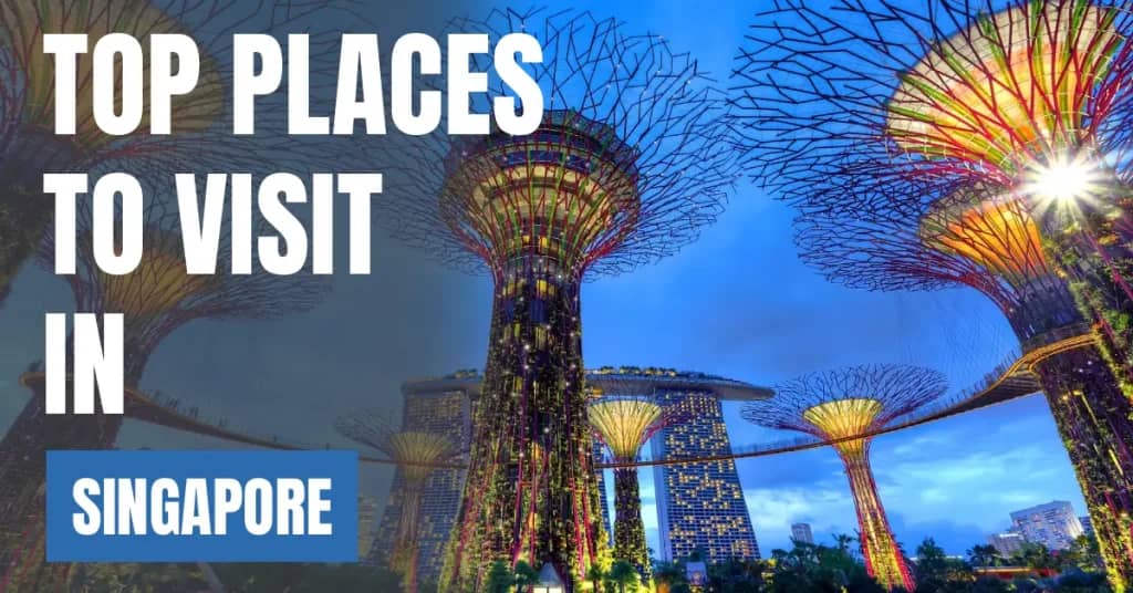 Places to Visit in Singapore – Top Attractions & Best Things to Do