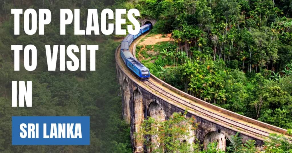 Places to Visit in Sri Lanka – Top Attractions & Best Things to Do