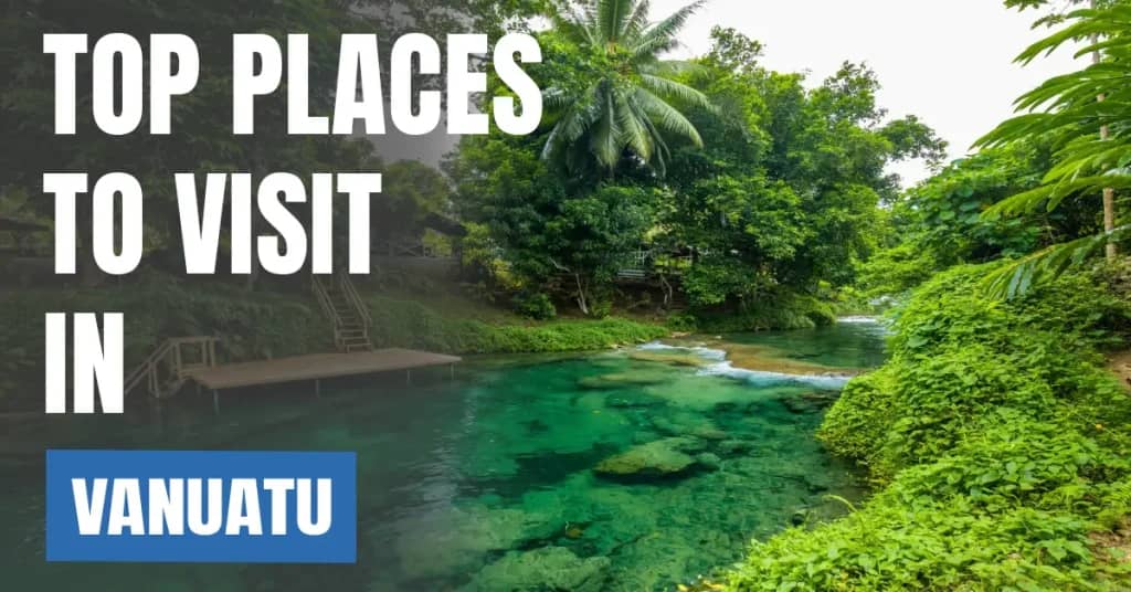 Places to Visit in Vanuatu – Top Attractions & Best Things to Do
