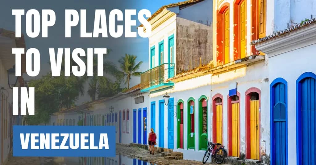 Places to Visit in Venezuela – Top Attractions & Best Things to Do