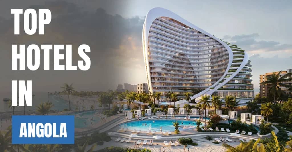 Best Hotels in Angola – Top Luxury & Budget Stays
