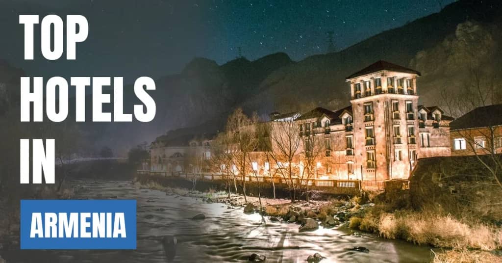Best Hotels in Armenia – Top Luxury & Budget Stays