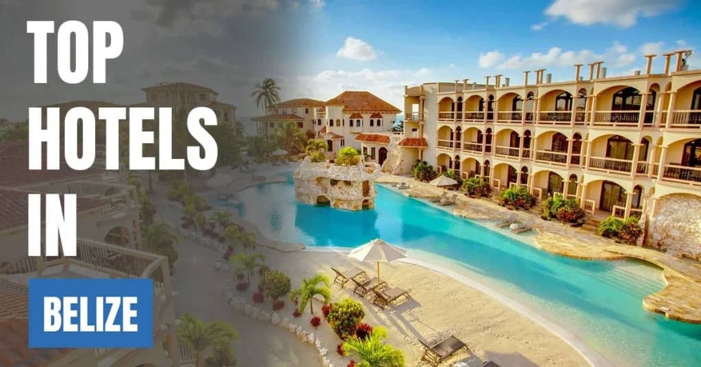 Best Hotels in Belize – Top Luxury & Budget Stays