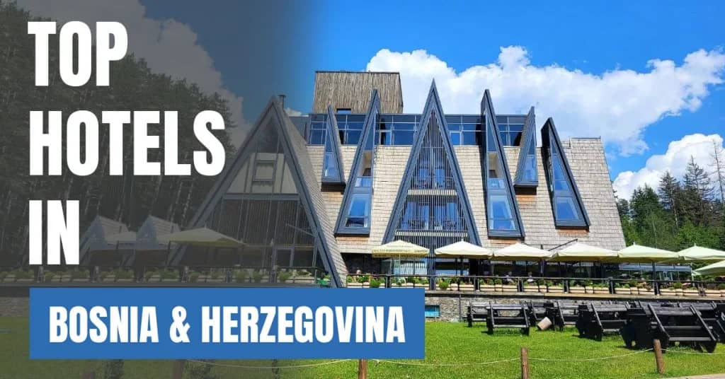 Best Hotels in Bosnia and Herzegovina – Top Luxury & Budget Stays