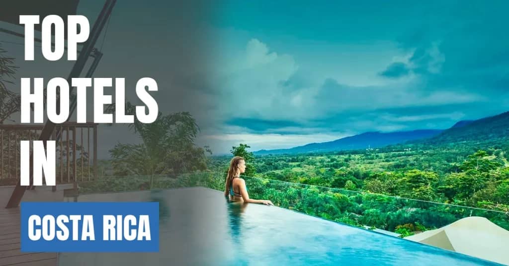 Best Hotels in Costa Rica – Top Luxury & Budget Stays