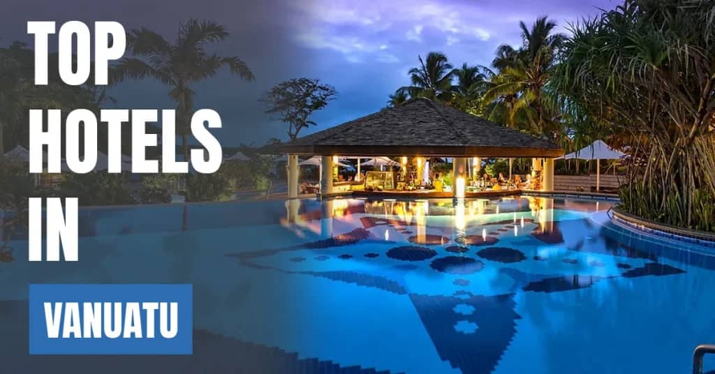Best Hotels in Vanuatu – Top Luxury & Budget Stays