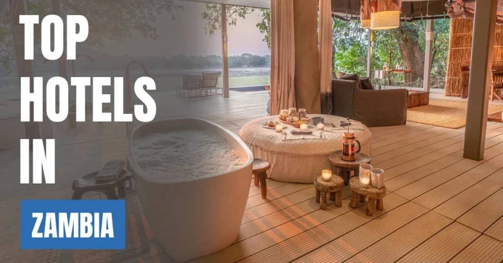 Best Hotels in Zambia – Top Luxury & Budget Stays