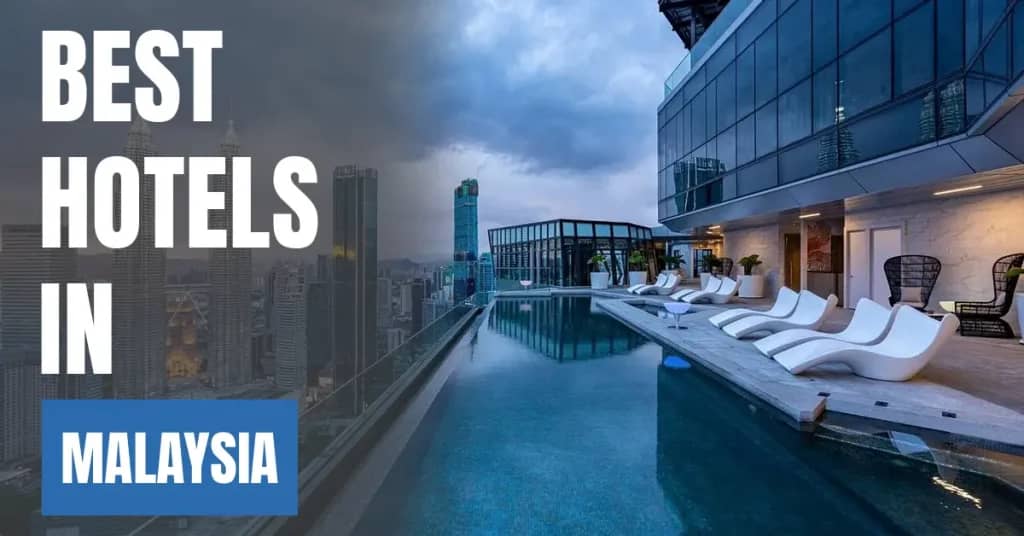 Best Hotels in Malaysia – Top Luxury & Budget Stays