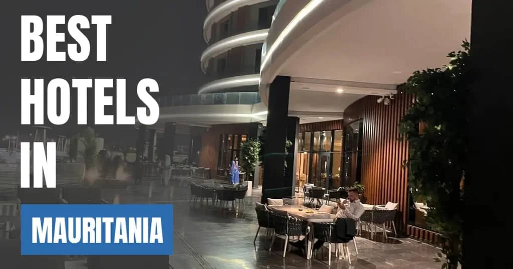 Best Hotels in Mauritania – Top Luxury & Budget Stays