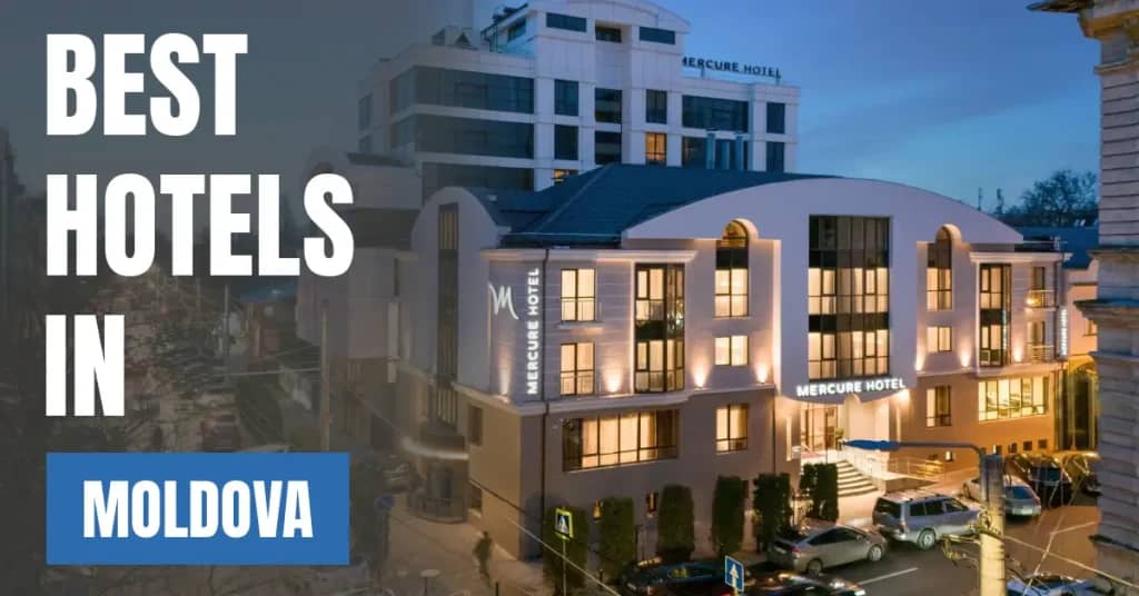 Best Hotels in Moldova – Top Luxury & Budget Stays
