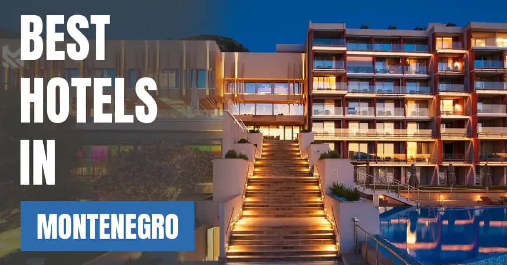 Best Hotels in Montenegro – Top Luxury & Budget Stays