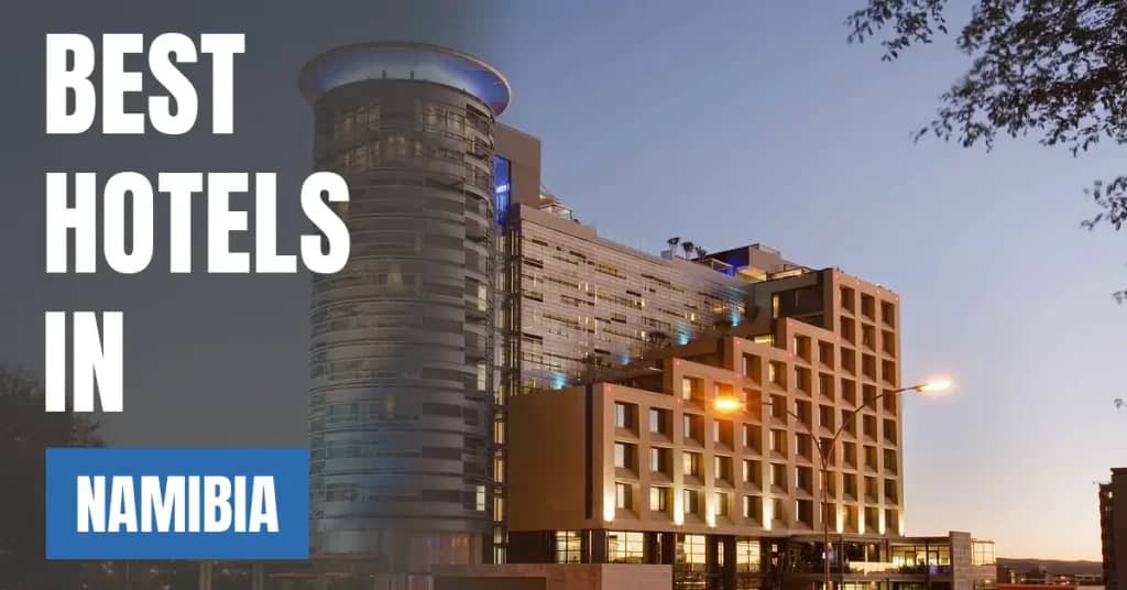 Best Hotels in Namibia – Top Luxury & Budget Stays