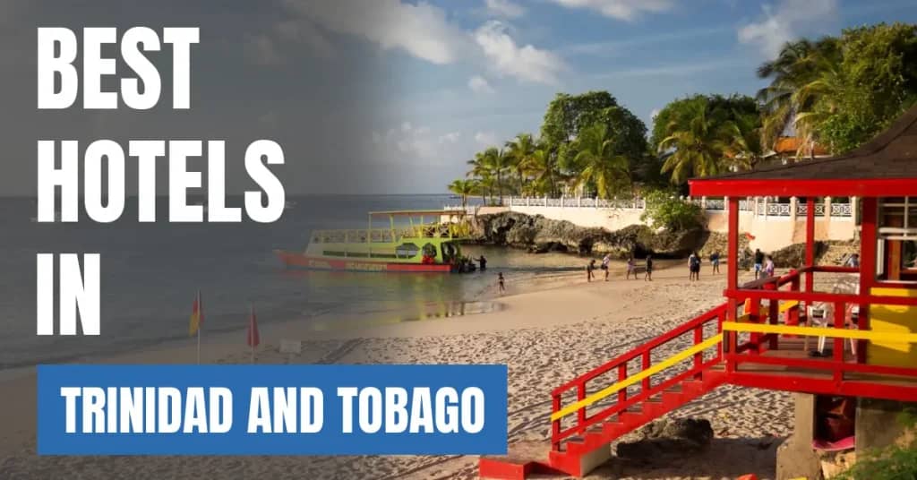 Best Hotels in Trinidad and Tobago – Top Luxury & Budget Stays