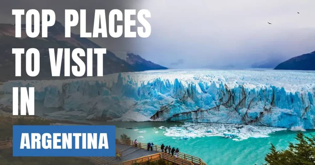 Places to Visit in Argentina – Top Attractions & Best Things to Do
