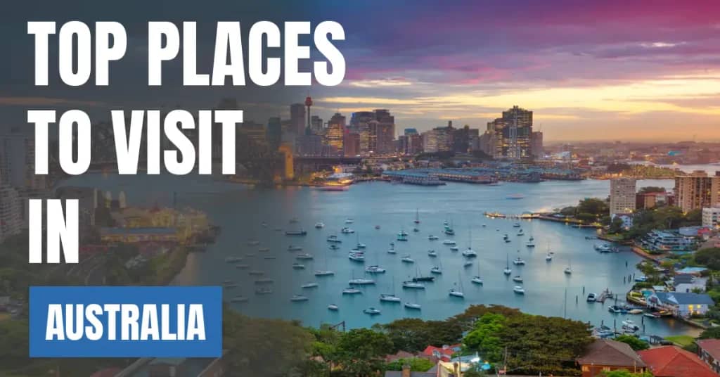 Places to Visit in Australia – Top Attractions & Best Things to Do